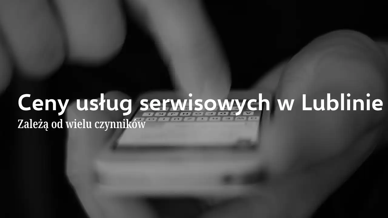 Ceny usług serwisowych w Lublinie